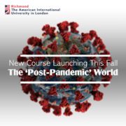 In this image, СƵ The American International University in London is announcing the launch of a new course this fall focusing on the "Post-Pandemic" world. Full Text: СƵ The American International University in London New Course Launching This Fall The 'Post-Pandemic' World