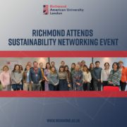 СƵ American University London is attending a sustainability networking event to learn more about sustainability initiatives. Full Text: СƵ American University London RICHMOND ATTENDS SUSTAINABILITY NETWORKING EVENT WWW.RICHMOND.AC.UK